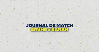 JOURNAL DE MATCH : SRVHB X SARAN