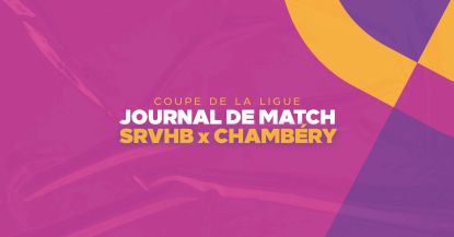 JOURNAL DE MATCH : SRVHB x CHAMBERY